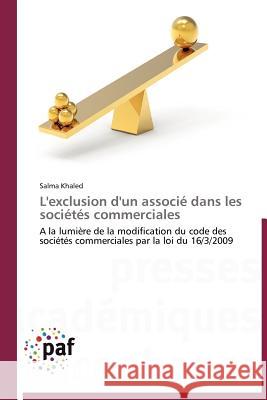 L'Exclusion d'Un Associé Dans Les Sociétés Commerciales Khaled-S 9783838171203 Presses Acad Miques Francophones - książka