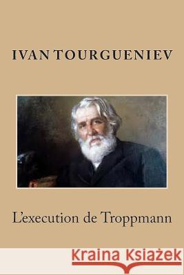 L'execution de Troppmann Tourgueniev, Ivan 9781512276503 Createspace - książka