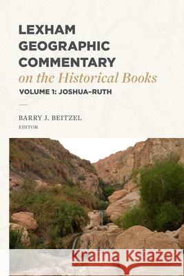 Lexham Geographic Commentary on the Historical Books, Volume 1: Joshua-Ruth Barry J. Beitzel 9781683597919 Lexham Press - książka