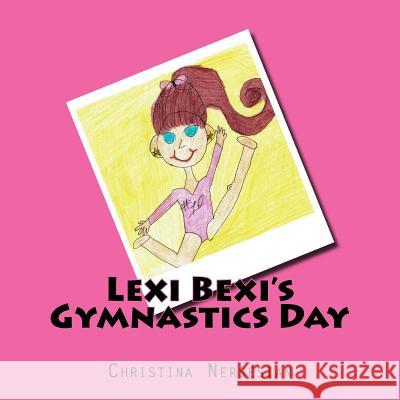 Lexi Bexi's Gymnastics Day Christina Nersesian 9781534736054 Createspace Independent Publishing Platform - książka