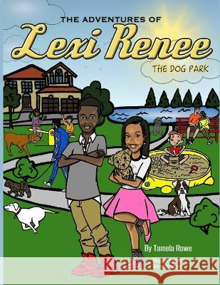 Lexi Renee: The Dog Park Tamela Rowe 9798849538020 Independently Published - książka