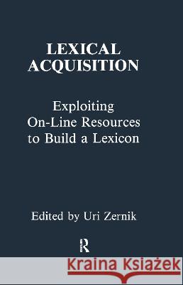Lexical Acquisition: Exploiting On-Line Resources to Build a Lexicon Zernik, Uri 9780805808292 Lawrence Erlbaum Associates - książka