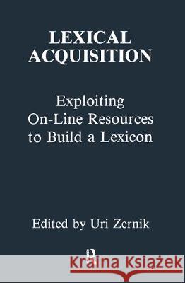 Lexical Acquisition: Exploiting On-Line Resources to Build a Lexicon Zernik, Uri 9780805811278 Lawrence Erlbaum Associates - książka