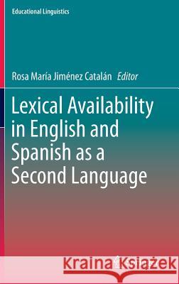 Lexical Availability in English and Spanish as a Second Language Rosa Maria Jimene 9789400771574 Springer - książka