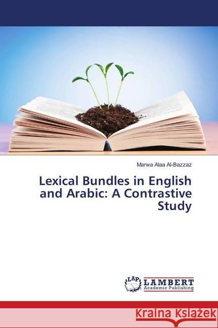 Lexical Bundles in English and Arabic: A Contrastive Study Al-Bazzaz, Marwa Alaa 9786139889440 LAP Lambert Academic Publishing - książka