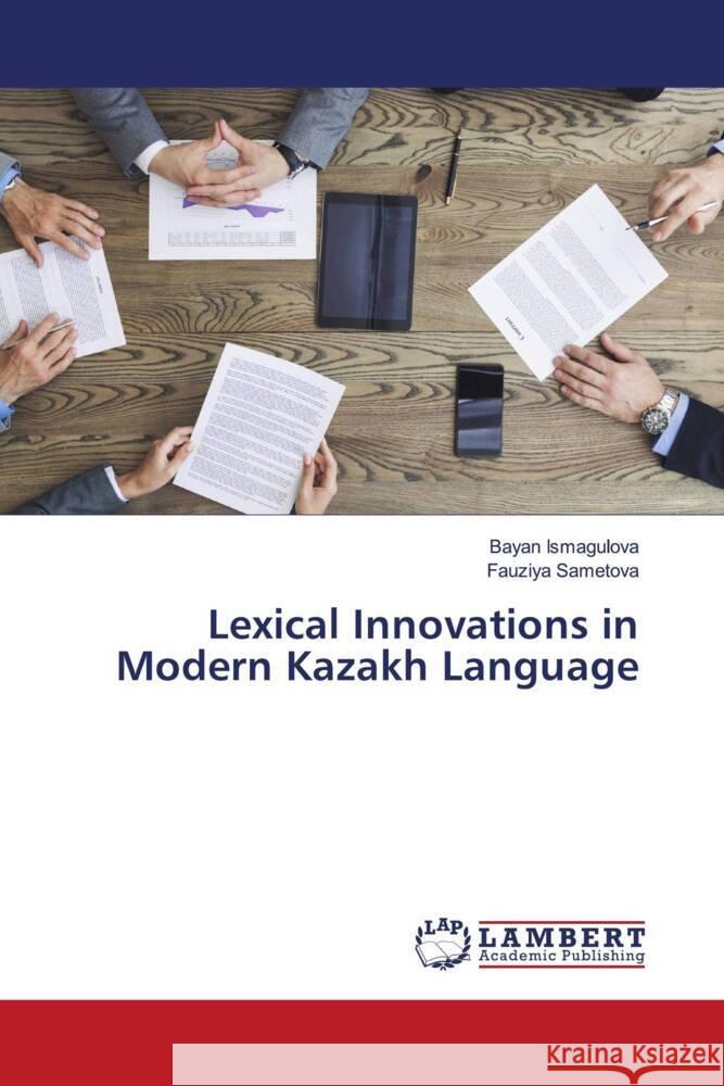 Lexical Innovations in Modern Kazakh Language Bayan Ismagulova Fauziya Sametova 9786207466498 LAP Lambert Academic Publishing - książka