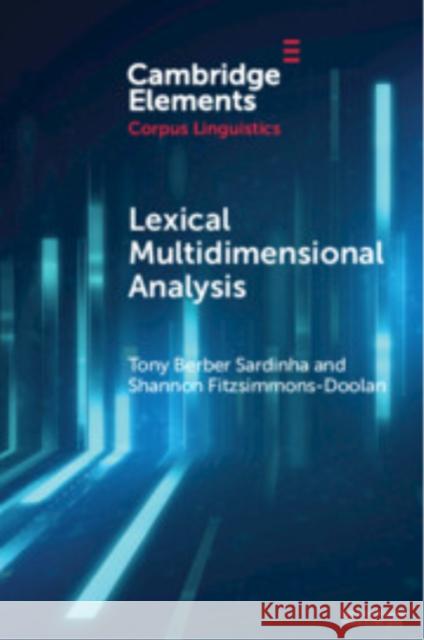 Lexical Multidimensional Analysis: Identifying Discourses and Ideologies Tony Berber Sardinha (Pontifical Catholic University of Sao Paulo), Shannon Fitzsimmons-Doolan (Texas A & M University - 9781009335690 Cambridge University Press - książka