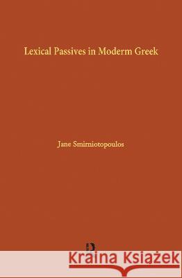 Lexical Passives in Modern Greek Jane Smirniotopoulos Smirniotopoulos 9780815307051 Routledge - książka