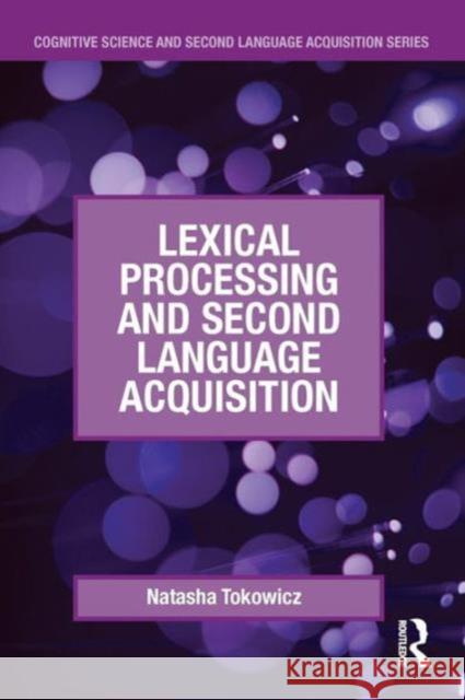 Lexical Processing and Second Language Acquisition Natasha Tokowicz 9780415877558 Routledge - książka