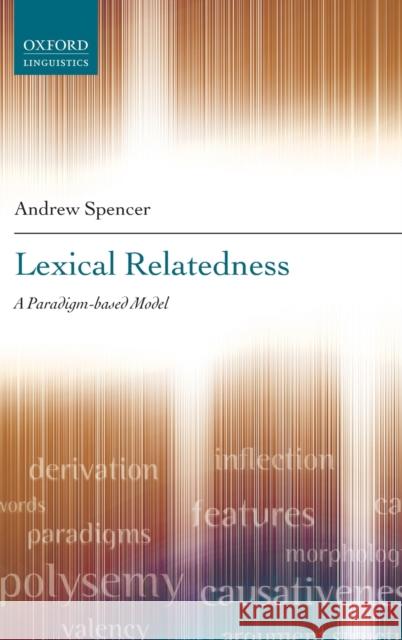 Lexical Relatedness: A Paradigm-Based Model Spencer, Andrew 9780199679928 Oxford University Press, USA - książka