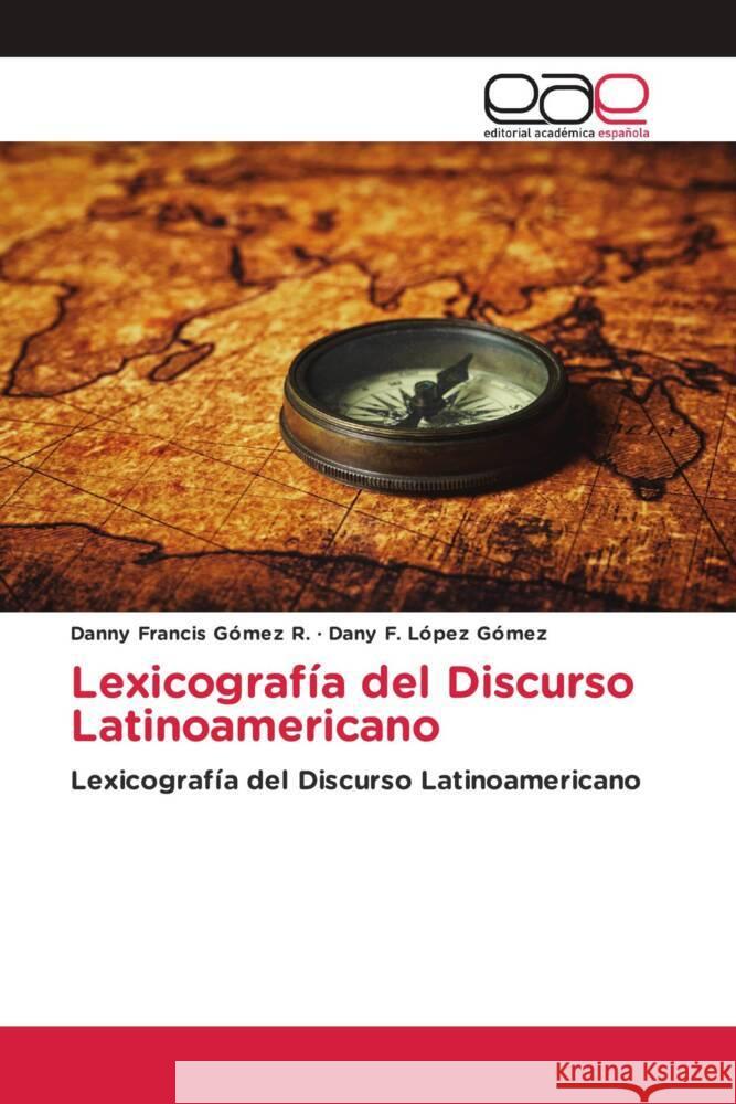 Lexicograf?a del Discurso Latinoamericano Danny Francis G?me Dany F. L?pe 9786139018604 Editorial Academica Espanola - książka