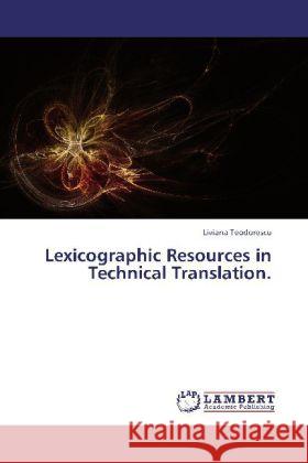 Lexicographic Resources in Technical Translation. Teodorescu, Liviana 9783848437641 LAP Lambert Academic Publishing - książka