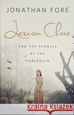 Lexicon Chase: Scrolls of the Harlequin [Book 1] Jonathan Fore 9781502768711 Createspace - książka