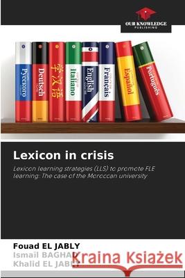 Lexicon in crisis EL JABLY, Fouad, BAGHAD, Ismaïl, EL JABLY, Khalid 9786200712332 Our Knowledge Publishing - książka
