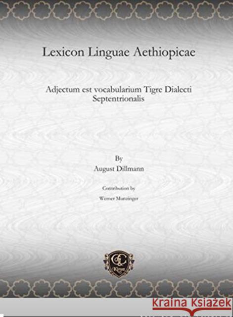 Lexicon Linguae Aethiopicae: Adjectum est vocabularium Tigre Dialecti Septentrionalis August Dillmann, Werner Munzinger 9781611434767 Gorgias Press - książka