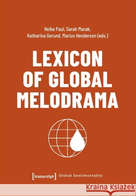 Lexicon of Global Melodrama  9783837659733 Transcript Verlag - książka