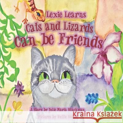 Lexie Learns Cats and Lizards Can Be Friends Buffie Biddle Julie Maria Blackman 9781734532548 Spotlight Publishing - książka