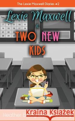 Lexie Maxwell & Two New Kids Heather Balog Tara Balog 9781534985278 Createspace Independent Publishing Platform - książka