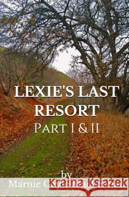 Lexie's Last Resort: Parts I & II Marnie Gayle MacLennan Olivia Smith 9781511420365 Createspace - książka