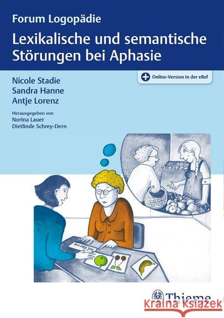 Lexikalische und semantische Störungen bei Aphasie Stadie, Nicole; Hanne, Sandra; Lorenz, Antje 9783131638113 Thieme, Stuttgart - książka