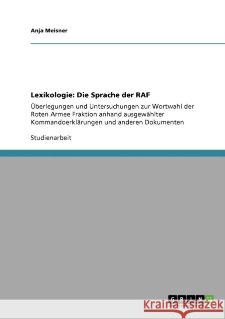 Lexikologie: Die Sprache der RAF: Überlegungen und Untersuchungen zur Wortwahl der Roten Armee Fraktion anhand ausgewählter Kommand Meisner, Anja 9783640943494 Grin Verlag - książka