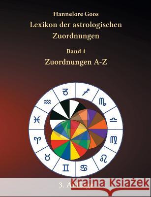 Lexikon der astrologischen Zuordnungen Band 1: Zuordnungen A - Z Goos, Hannelore 9783748167013 Books on Demand - książka