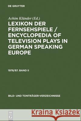 Lexikon Der Fernsehspiele / Encyclopedia of Television Plays in German Speaking Europe. 1978/87. Band II Achim Klünder 9783598109225 de Gruyter - książka