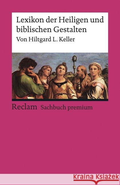 Lexikon der Heiligen und biblischen Gestalten : Legende und Darstellung in der bildenden Kunst Keller, Hiltgard L. 9783150195680 Reclam, Ditzingen - książka