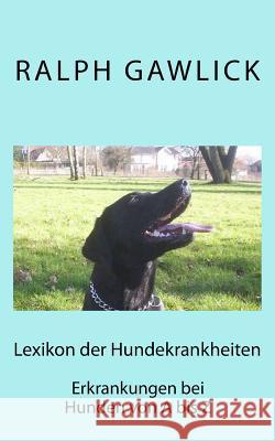 Lexikon der Hundekrankheiten: Erkrankungen beim Hund von A bis Z Gawlick, Ralph 9781500384616 Createspace - książka