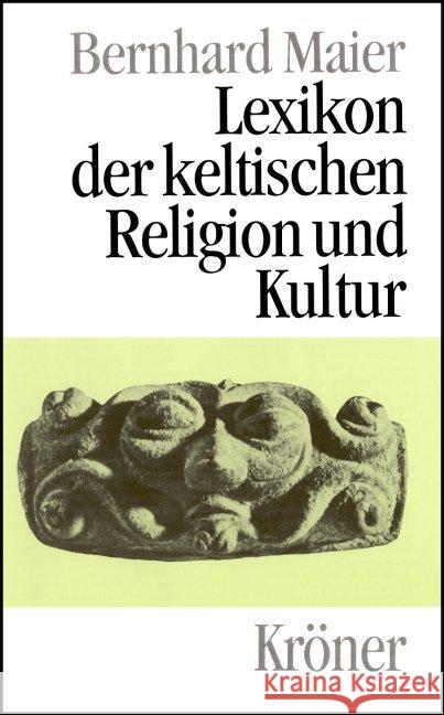 Lexikon der keltischen Religion und Kultur : Mit 1500 Stichwörtern Maier, Bernhard   9783520466013 Kröner - książka