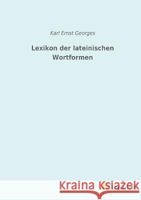 Lexikon der lateinischen Wortformen Karl Ernst Georges 9783965065475 Literaricon Verlag - książka