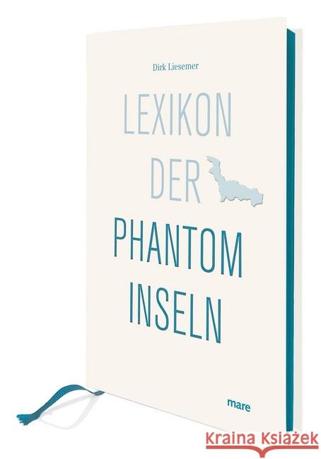 Lexikon der Phantominseln : Ausgezeichnet mit dem ITB BuchAward; Das besondere Reisebuch 2017 Liesemer, Dirk 9783866482364 mareverlag - książka