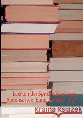 Lexikon der Sprichwörter und Redensarten Band 28 (Wo - Zy) Dick, René 9783842363069 Books on Demand - książka