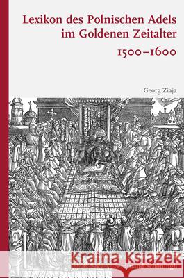 Lexikon Des Polnischen Adels Im Goldenen Zeitalter 1500-1600 Ziaja, Georg 9783506792341 Schöningh - książka