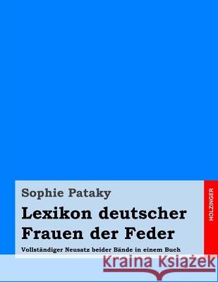 Lexikon deutscher Frauen der Feder: Vollständiger Neusatz beider Bände in einem Buch Pataky, Sophie 9781496061652 Createspace - książka