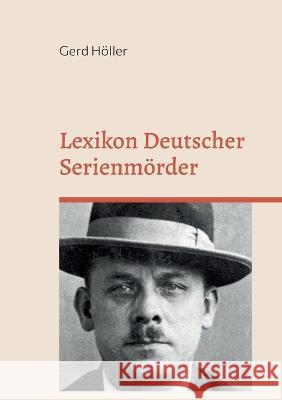 Lexikon Deutscher Serienmörder Höller, Gerd 9783754384329 Books on Demand - książka