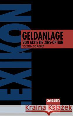 Lexikon Geldanlage: Von Aktie Bis Zins-Option Torsten Schubert 9783409199681 Gabler Verlag - książka