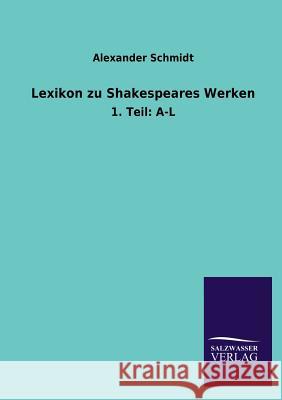 Lexikon zu Shakespeares Werken Schmidt, Alexander 9783846028193 Salzwasser-Verlag Gmbh - książka