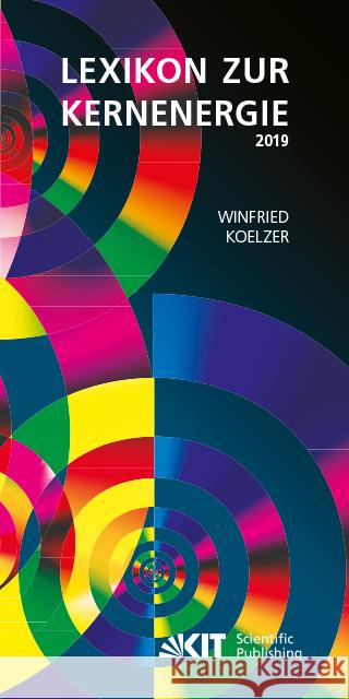 Lexikon zur Kernenergie. Ausgabe Januar 2019 Koelzer, Winfried 9783731508816 KIT Scientific Publishing - książka