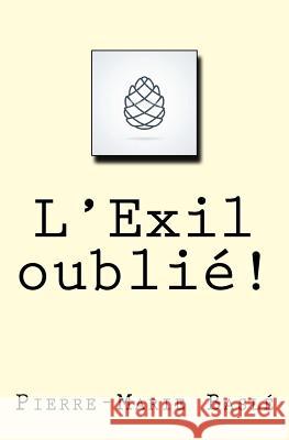 L'Exil oublié Basle, Pierre-Marie 9781976445507 Createspace Independent Publishing Platform - książka