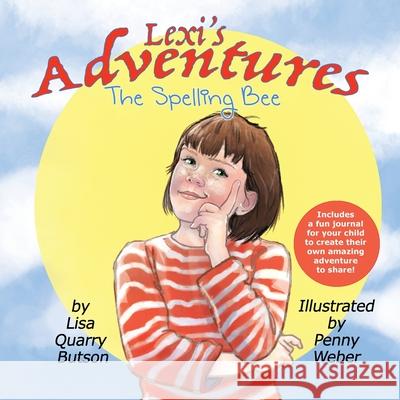 Lexi's Adventures: The Spelling Bee Lisa Quarry Butson Penny Weber 9781087863665 Believe in You - książka