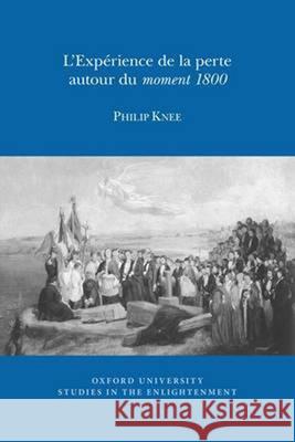 L'Experience de la perte autour du moment 1800 Philip Knee 9780729411431 Liverpool University Press - książka
