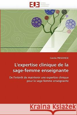 L''expertise Clinique de la Sage-Femme Enseignante Fregonese-C 9786131575211 Omniscriptum - książka