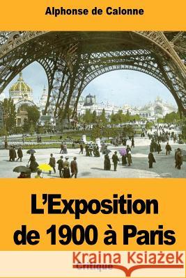 L'Exposition de 1900 à Paris de Calonne, Alphonse 9781724671851 Createspace Independent Publishing Platform - książka