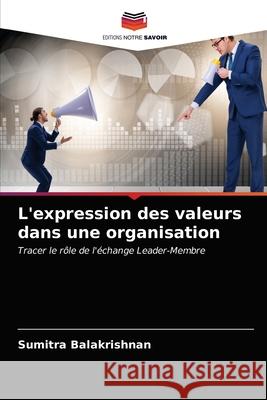 L'expression des valeurs dans une organisation Sumitra Balakrishnan 9786203402933 Editions Notre Savoir - książka