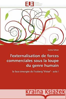 L''externalisation de Forces Commerciales Sous La Loupe Du Genre Humain Karine Foltzer 9786131539091 Editions Universitaires Europeennes - książka