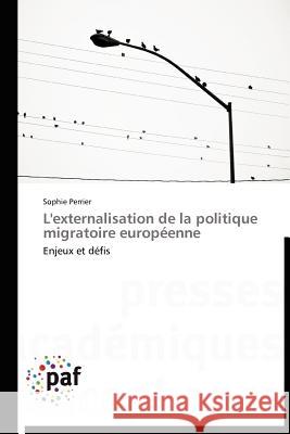 L'Externalisation de la Politique Migratoire Européenne Perrier-S 9783838172767 Presses Acad Miques Francophones - książka