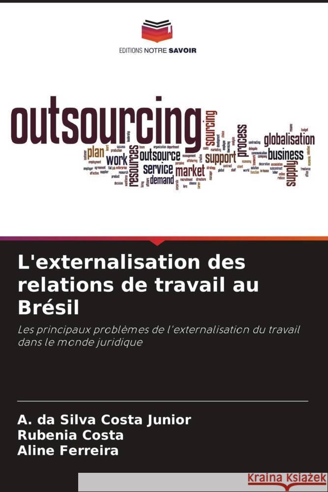 L'externalisation des relations de travail au Br?sil A. D Rubenia Costa Aline Ferreira 9786208079109 Editions Notre Savoir - książka