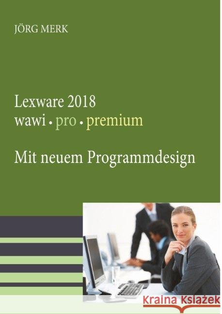 Lexware 2018 wawi pro premium : Mit neuem Programmdesign Merk, Jörg 9783945827499 New Earth Publishing - książka