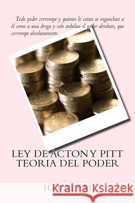 Ley de Acton y Pitt: Teoria del poder Valem, Ig 9781499240870 Createspace - książka